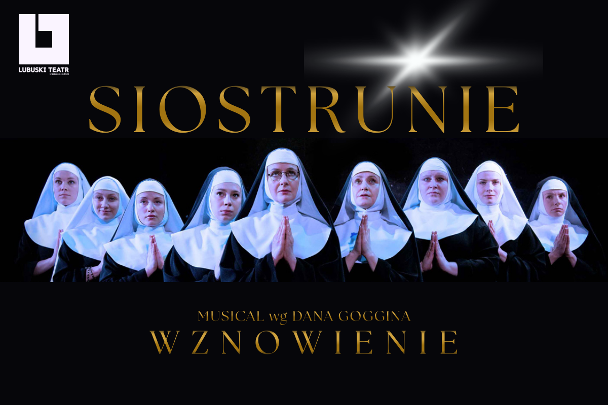 "Kto święty jest jak ja?" - czyli wielki powrót musicalu SIOSTRUNIE!